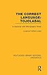 The Correct Language, Tojolabal (RLE Linguistics F: World Linguistics) (Routledge Library Editions: Linguistics)