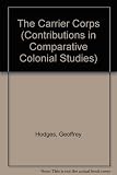The Carrier Corps : military labor in the East African campaign, 1914-1918