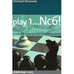 Play 1...Nc6!: A Complete Chess Opening Repertoire for Black (Everyman Chess)