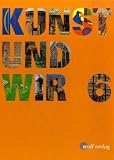 Produkt-Bild: Kunst und Wir, Jahrgangsstufe 6: Sch&uuml;lerbuch
