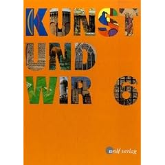 Kunst und Wir, Jahrgangsstufe 6: Sch�lerbuch