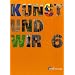 Kunst und Wir, Jahrgangsstufe 6: Sch�lerbuch