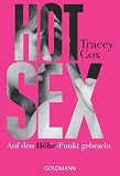 Hot Sex: Auf den H&ouml;he-Punkt gebracht - Tracey Cox