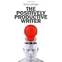 The Positively Productive Writer by Simon Whaley