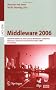 Middleware 2006: Acm/Ifip/usenix 7th International Middleware Conference, Melbourne, Australia, November 27 - December 1, 2006, Proceedings