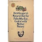 Dick Gregory's Natural Diet for Folks Who Eat: Cookin' With Mother Nature! book cover