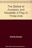 The ballad of Aucassin and Nicolette : a play in three acts