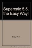 Supercalc 5.5 : the easy way