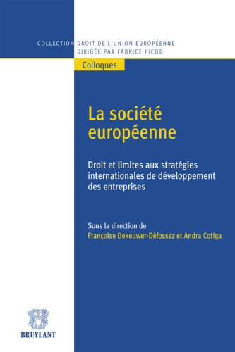 La société européenne: Droit et limites aux stratégies internationales de développement des entreprises (Collection droit de l'Union européenne - Colloques t. 24) (French Edition)
