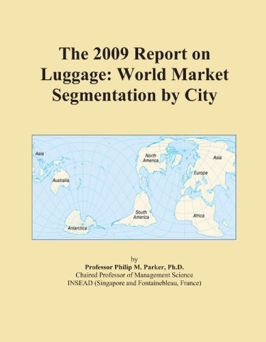 The 2009 Report on Luggage and Leather Goods Stores: World Market Segmentation City