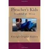 Preacher's Kids: Wicked and Wise ~ Keleigh Crigler Hadley
