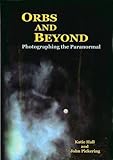 Orbs and beyond : communications and revelations from another reality