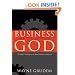 Business for the Glory of God: The Bible's Teaching on the Moral Goodness of Business