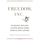 Freedom, Inc.: Free Your Employees and Let Them Lead Your Business to Higher Productivity, Profits, and Growthpar Brian M. Carney