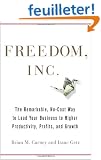 Freedom, Inc.: The Free your Employees and Let Them Lead Your Business to Higher Productivity, Profits, and Growth