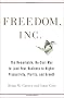 Freedom, Inc.: The Free your Employees and Let Them Lead Your Business to Higher Productivity, Profits, and Growth
