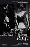 Rififi: French Film Guide (Cine-Files: French Film Guides)