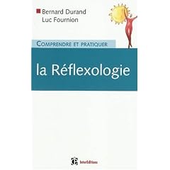 Comprendre et pratiquer la r�flexologie