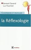 Comprendre et pratiquer la r�flexologie