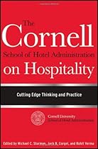 The Cornell School of Hotel Administration on Hospitality: Cutting Edge Thinking and Practice