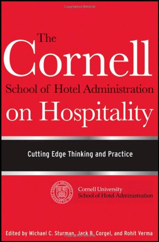 The Cornell School of Hotel Administration on Hospitality: Cutting Edge Thinking and Practice