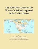 41xaCY21p%2BL. SL160  The 2009 2014 Outlook for Womens Athletic Apparel in the United States