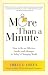 More Than a Minute: How to Be an Effective Leader and Manager in Today's Changing World