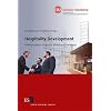 Hospitality Development: Hotelprojekte erfolgreich planen und umsetzen. Mit zahlreichen Interviews, Praxis-Beispielen und Checklisten