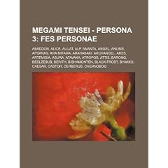 Megami Tensei - Persona 3: Fes Personae: Abaddon, Alice, Alilat, Alp, Ananta, Angel, Anubis, Apsaras, Ara Mitama, Arahabaki, Archangel, Ares, Art