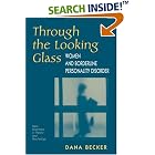 Click here to buy Through The Looking Glass: Women And Borderline Personality... by  Dana Becker.