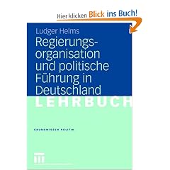 Regierungsorganisation und politische F�hrung in Deutschland (Grundwissen Politik)
