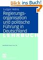 Regierungsorganisation und politische F�hrung in Deutschland (Grundwissen Politik)