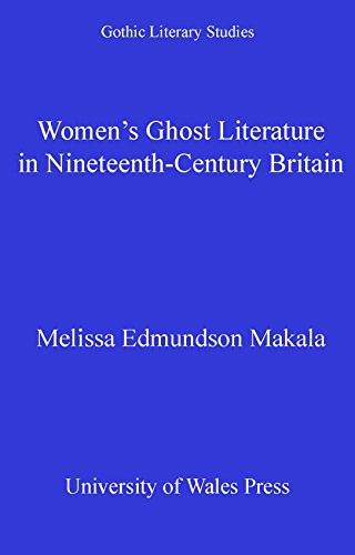 Women's Ghost Literature in Nineteenth-Century Britain (Gothic Literary Studies)