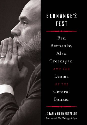 Bernanke's Test: Ben Bernanke, Alan Greenspan, and the Drama of the Central Banker