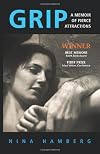 Grip: A Memoir of Fierce Attractions