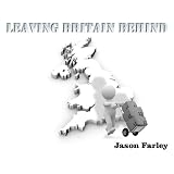 LEAVING BRITAIN BEHINDby Jason Farley