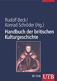 Produkt-Bild: Handbuch der britischen Kulturgeschichte: Daten, Fakten, Hintergr&uuml;nde von der r&ouml;mischen Eroberung bis heute (Uni-Taschenb&uuml;cher L)