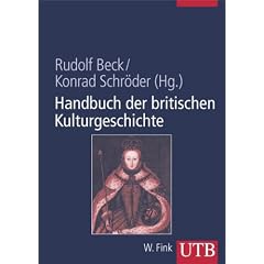 Handbuch der britischen Kulturgeschichte: Daten, Fakten, Hintergr�nde von der r�mischen Eroberung bis heute (Uni-Taschenb�cher L)