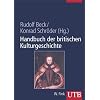 Handbuch der britischen Kulturgeschichte: Daten, Fakten, Hintergr�nde von der r�mischen Eroberung bis heute (Uni-Taschenb�cher L)