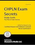 CHPLN Exam Secrets Study Guide: CHPLN Test Review for the Certified Hospice and Palliative Licensed Nurse Examination