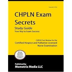 CHPLN Exam Secrets Study Guide: CHPLN Test Review for the Certified Hospice and Palliative Licensed Nurse Examination
