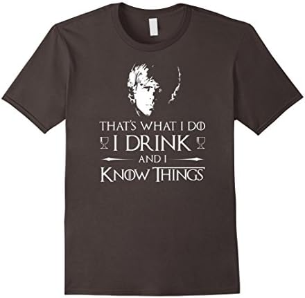 Men's That what I do I drink and I know things Shirt XL Asphalt