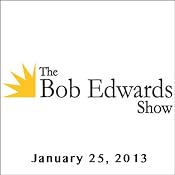 The Bob Edwards Show, Pico Iyer and Doyle McManus, January 25, 2013 | [Bob Edwards]