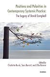 Positions and polarities in contemporary systemic practice : the legacy of David Campbell