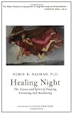 Healing Night: The Science and Spirit of Sleeping, Dreaming,