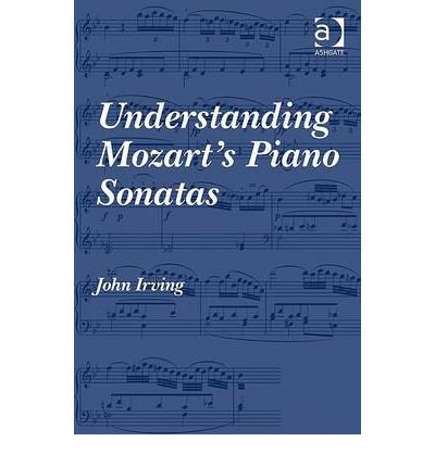 [(Understanding Mozart's Piano Sonatas)] [Author: John Irving] published on (October, 2010)