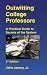 All Products : Outwitting College Professors: A practical Guide to Secrets of the System