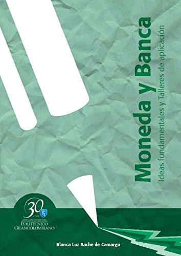 Moneda y banca. Ideas fundamentales y talleres de aplicación (Spanish Edition)