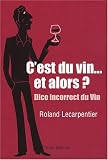 Revue Timée-éditions  / C'est du vin... et alors ??? : Chroniques désespérées mais salutaires d'un marchand de vin