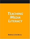 Teaching Media Literacy: A How-to-do-it Manual and CD-ROM (How-to-Do-It Manuals for Librarians)